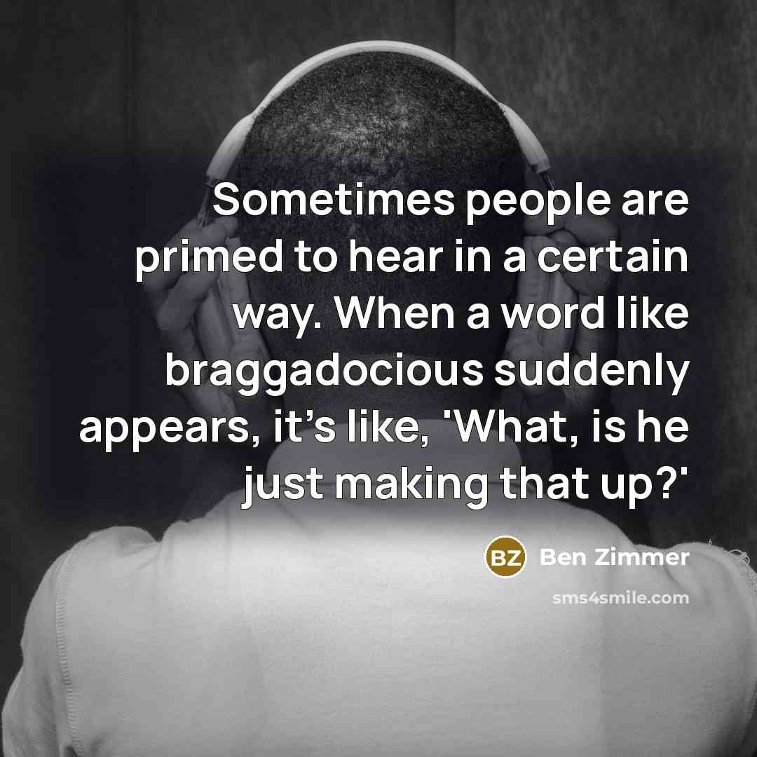 “Sometimes people are primed to hear in a certain way.…” quote by Ben Zimmer
