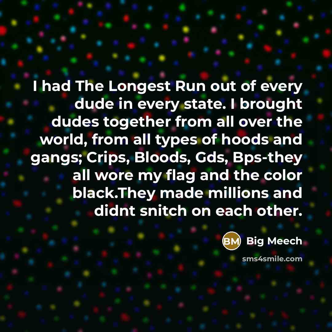 “I had The Longest Run out of every dude in…” quote by Big Meech