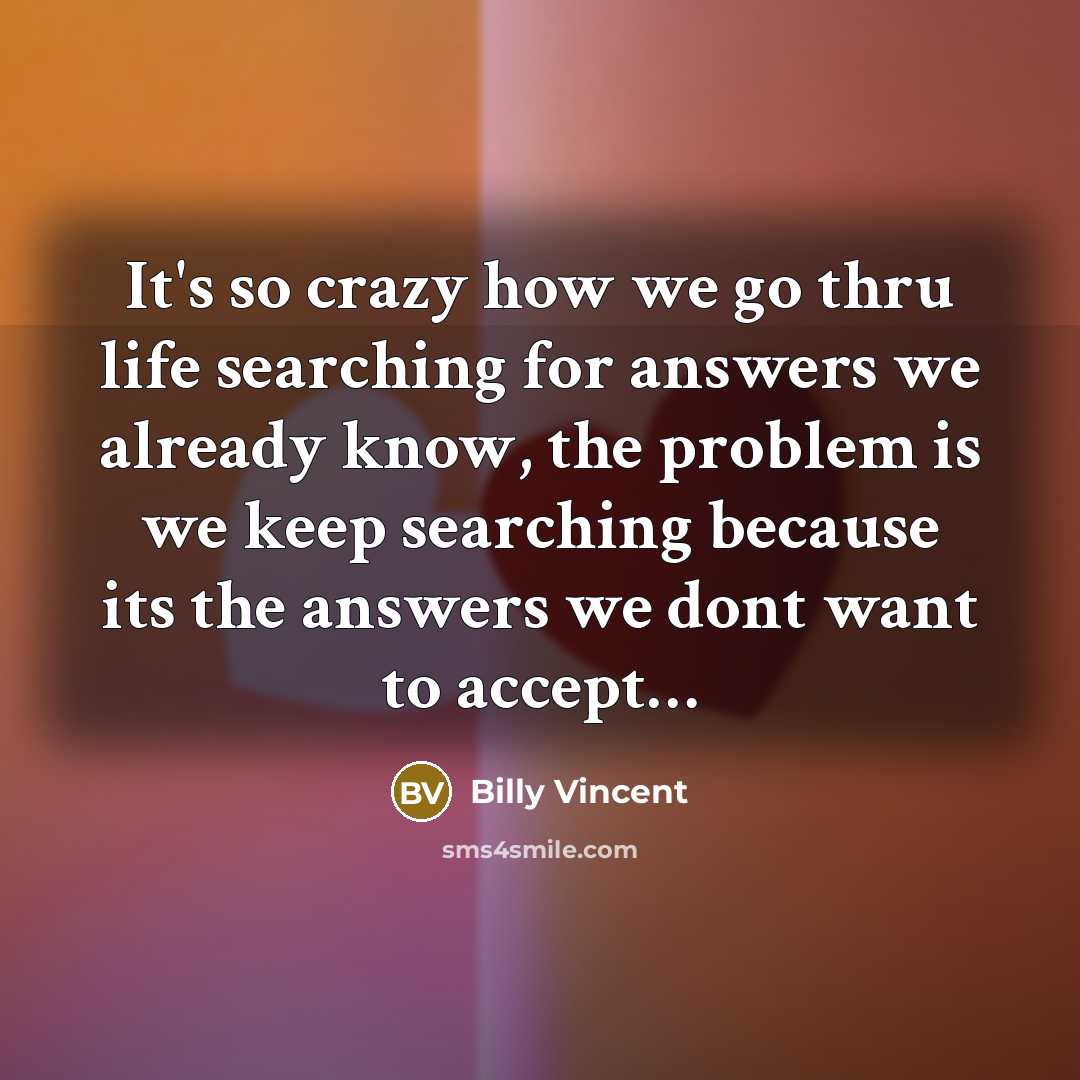 “It's so crazy how we go thru life searching for…” quote by Billy Vincent