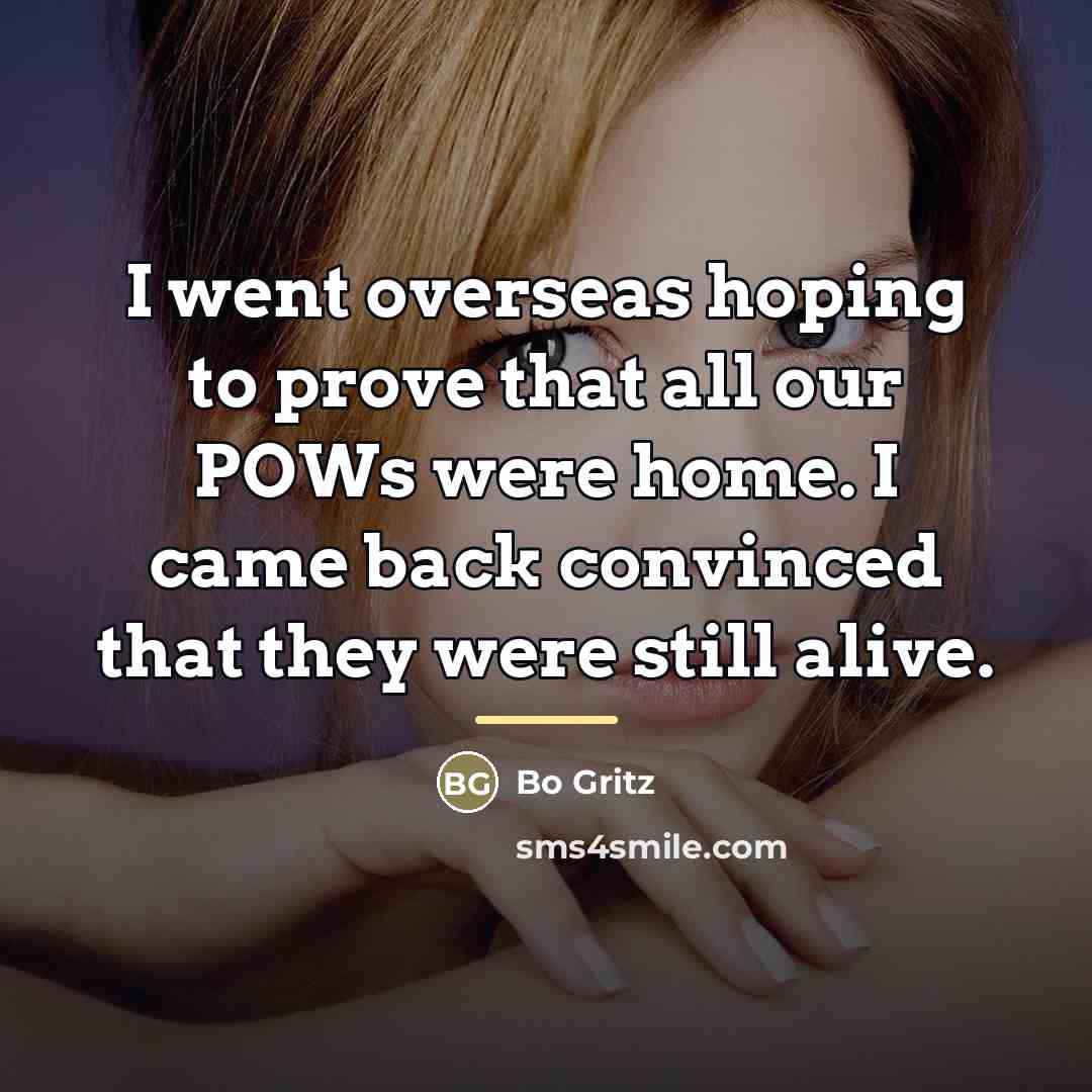 “I went overseas hoping to prove that all our POWs…” quote by Bo Gritz