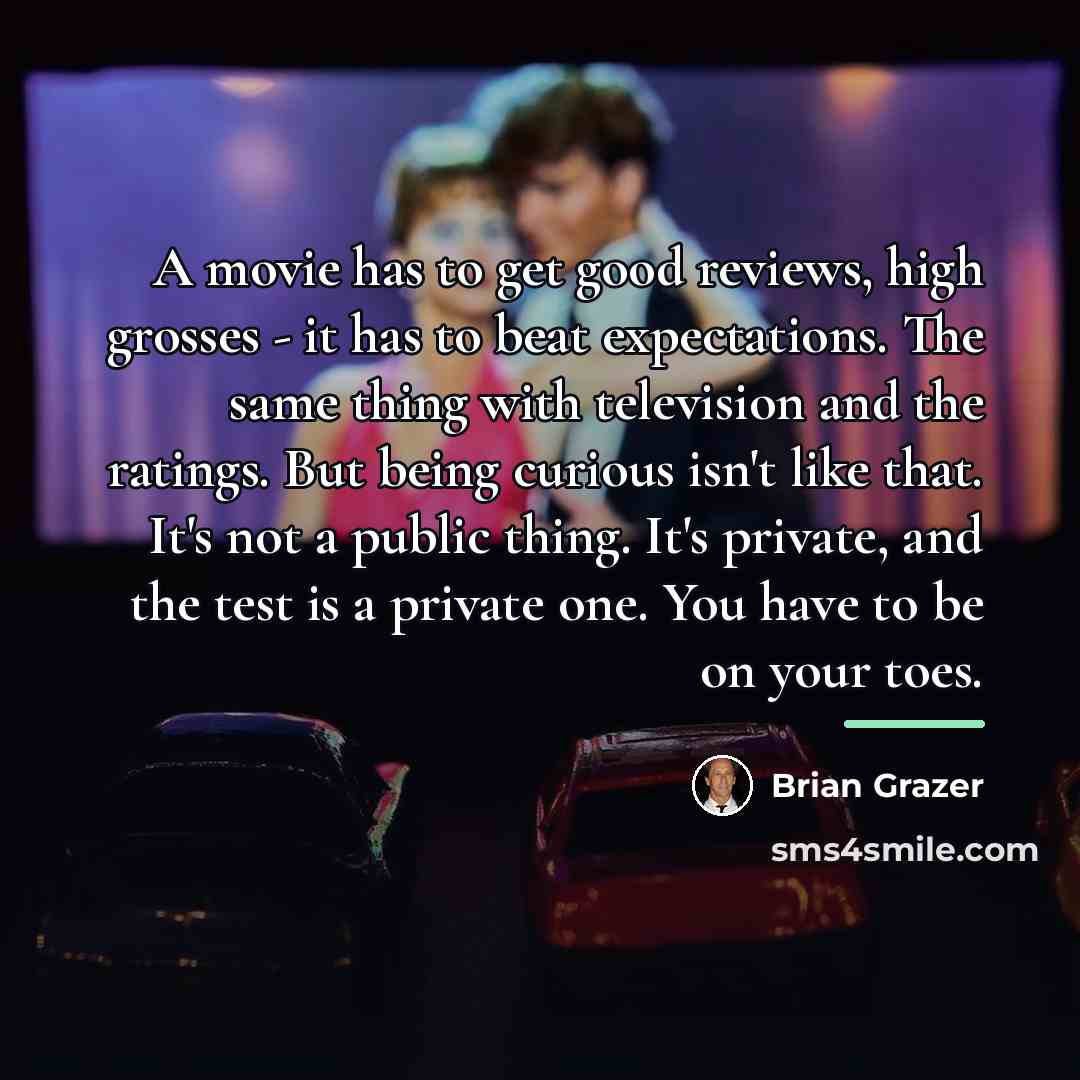 “A movie has to get good reviews, high grosses -…” quote by Brian Grazer