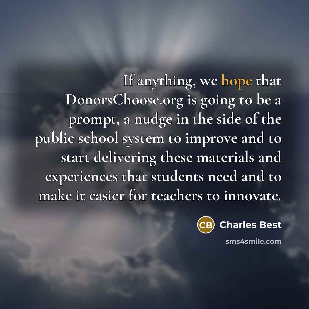 “If anything, we hope that DonorsChoose.org is going to be…” quote by Charles Best