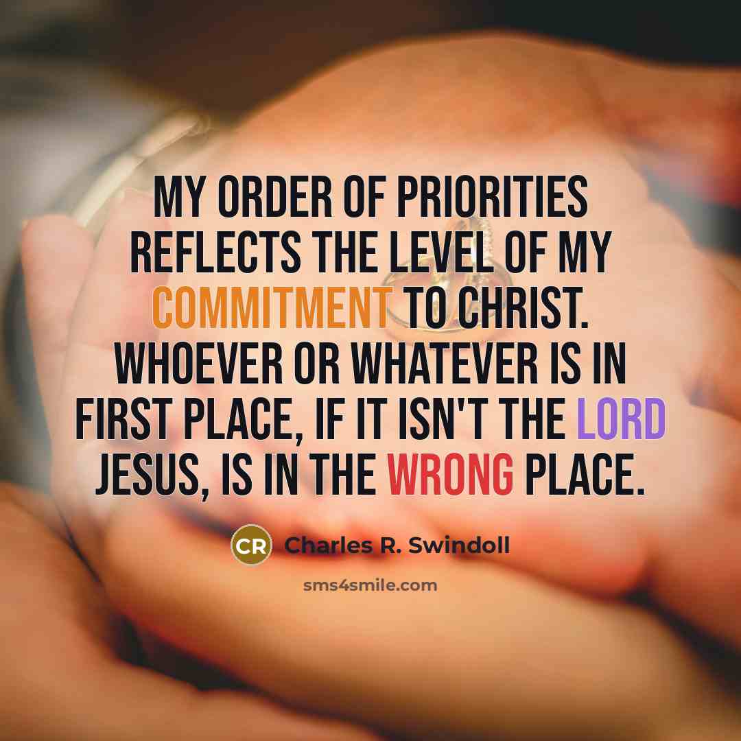 “My order of priorities reflects the level of my commitment…” quote by Charles R. Swindoll