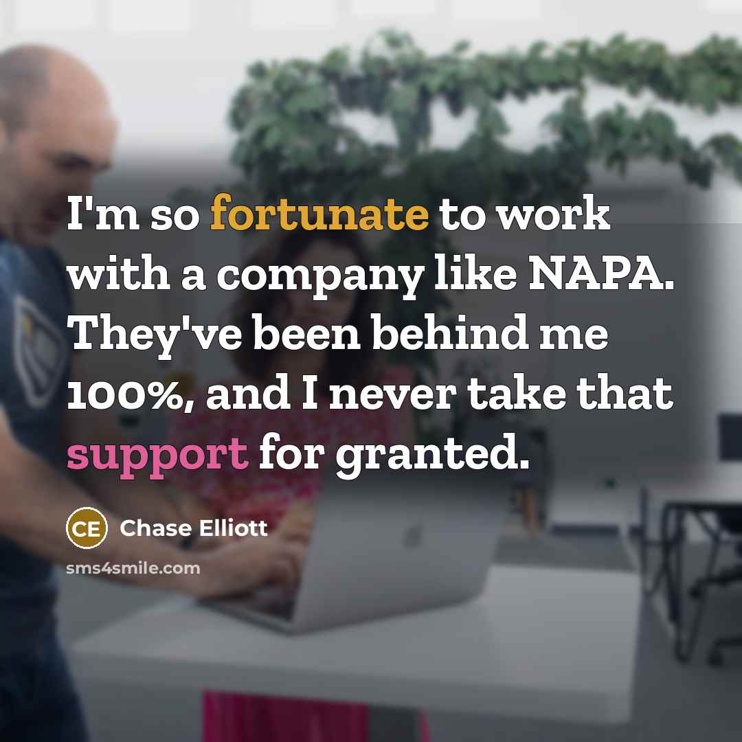 “I'm so fortunate to work with a company like NAPA.…” quote by Chase Elliott