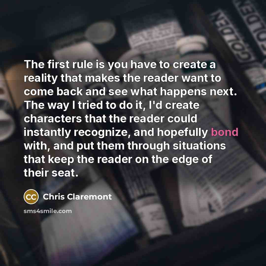“The first rule is you have to create a reality…” quote by Chris Claremont