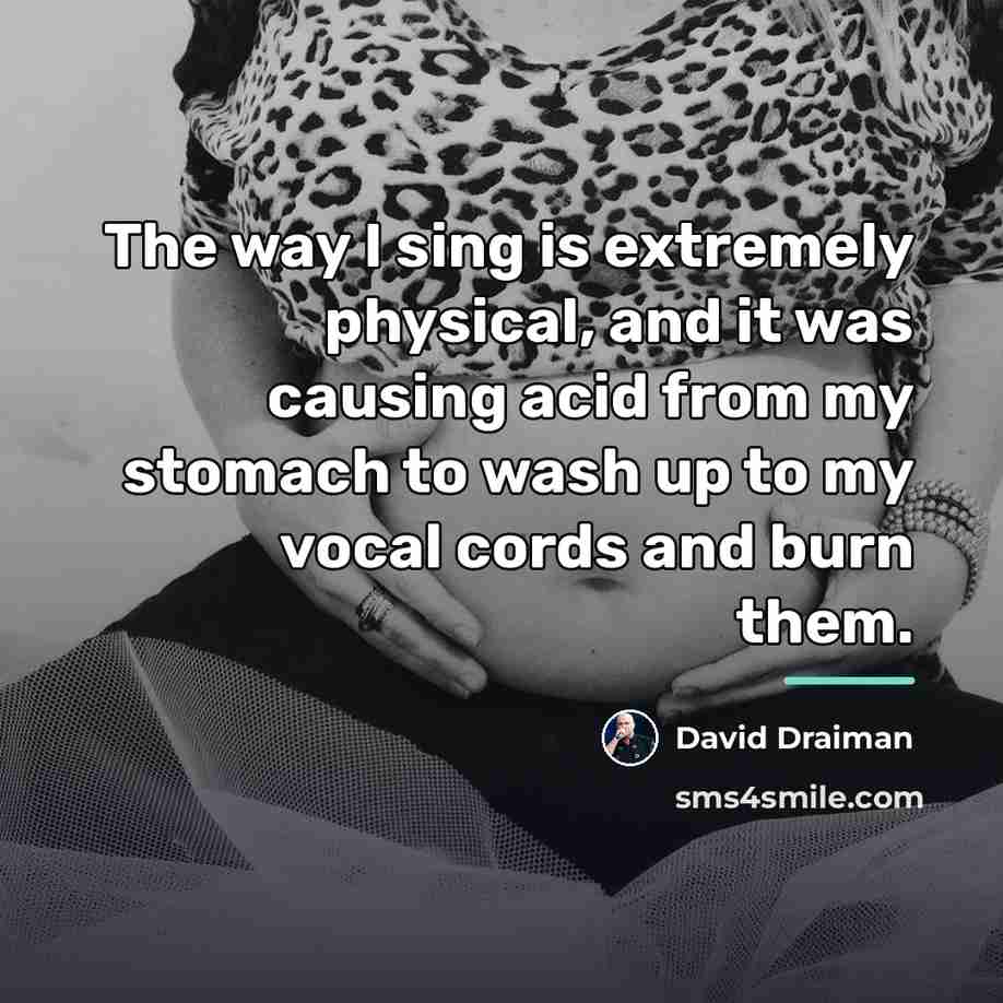 “The way I sing is extremely physical, and it was…” quote by David Draiman