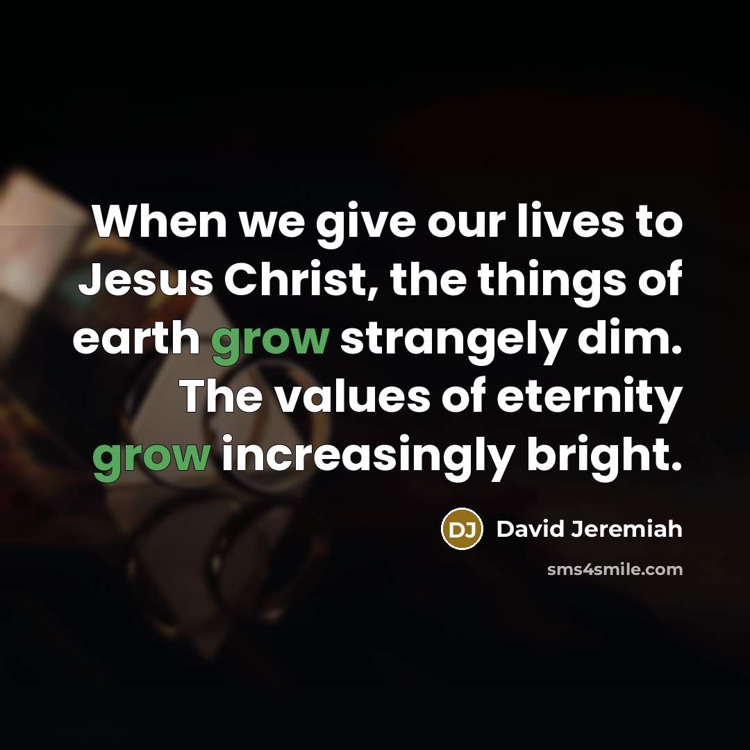 “When we give our lives to Jesus Christ, the things…” quote by David Jeremiah