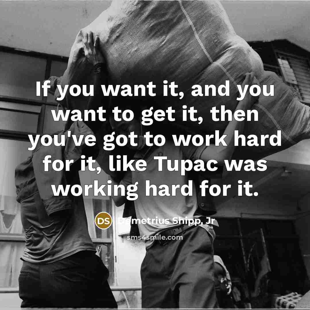 “If you want it, and you want to get it,…” quote by Demetrius Shipp, Jr