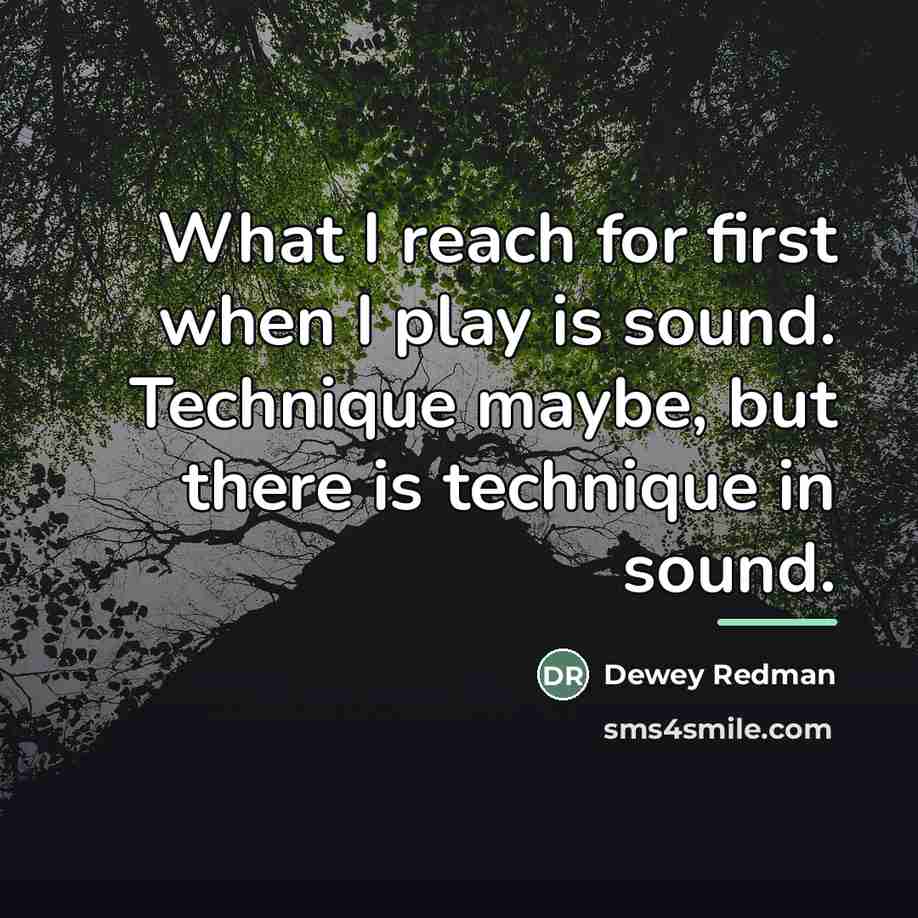 “What I reach for first when I play is sound.…” quote by Dewey Redman