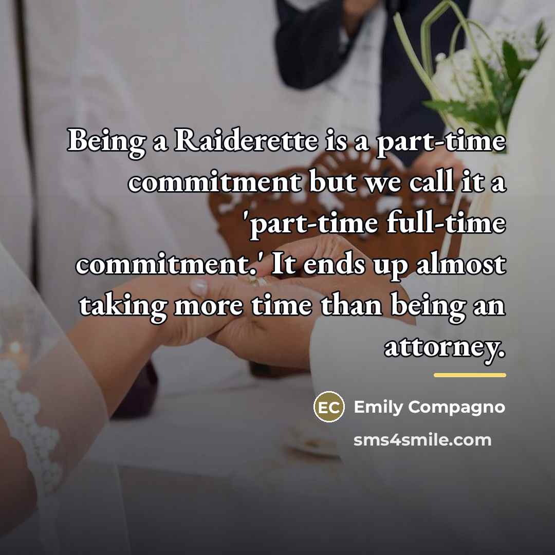 “Being a Raiderette is a part-time commitment but we call…” quote by Emily Compagno