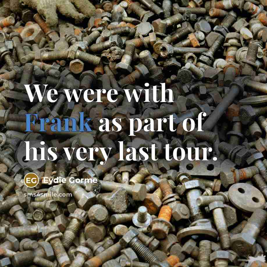 “We were with Frank as part of his very last…” quote by Eydie Gorme