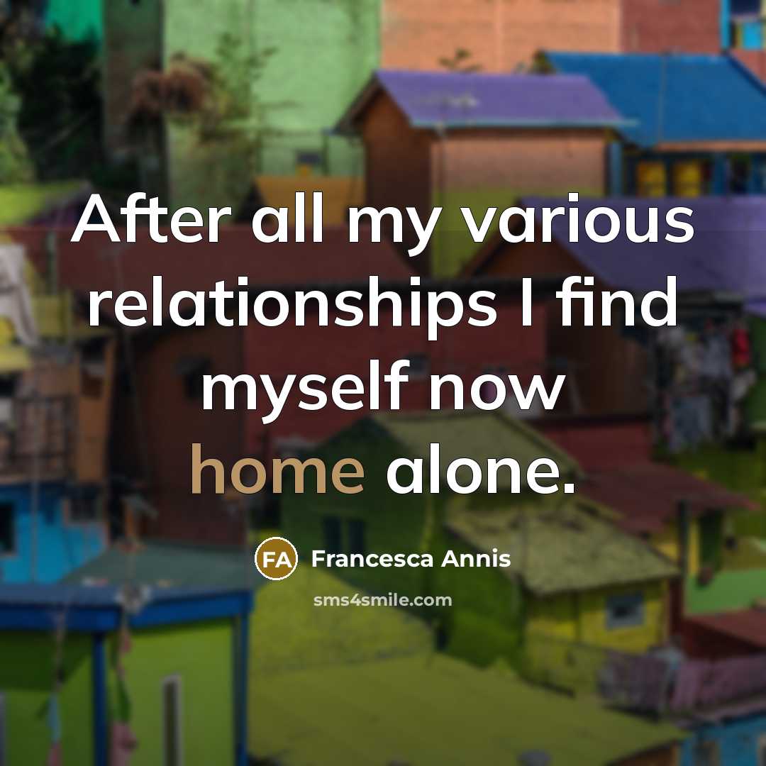 “After all my various relationships I find myself now home…” quote by Francesca Annis