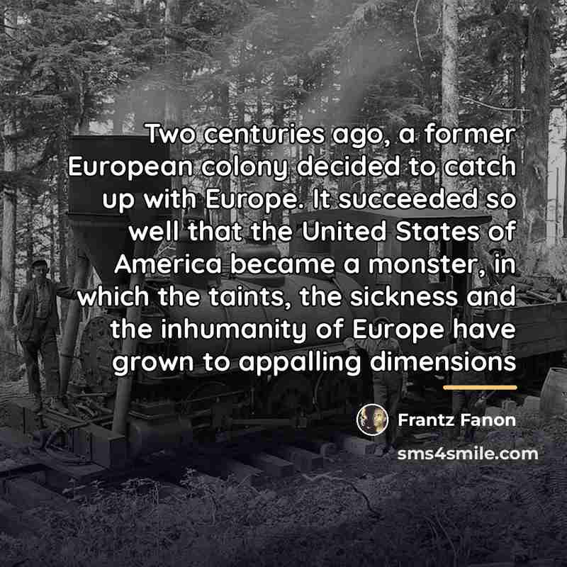 “Two centuries ago, a former European colony decided to catch…” quote by Frantz Fanon