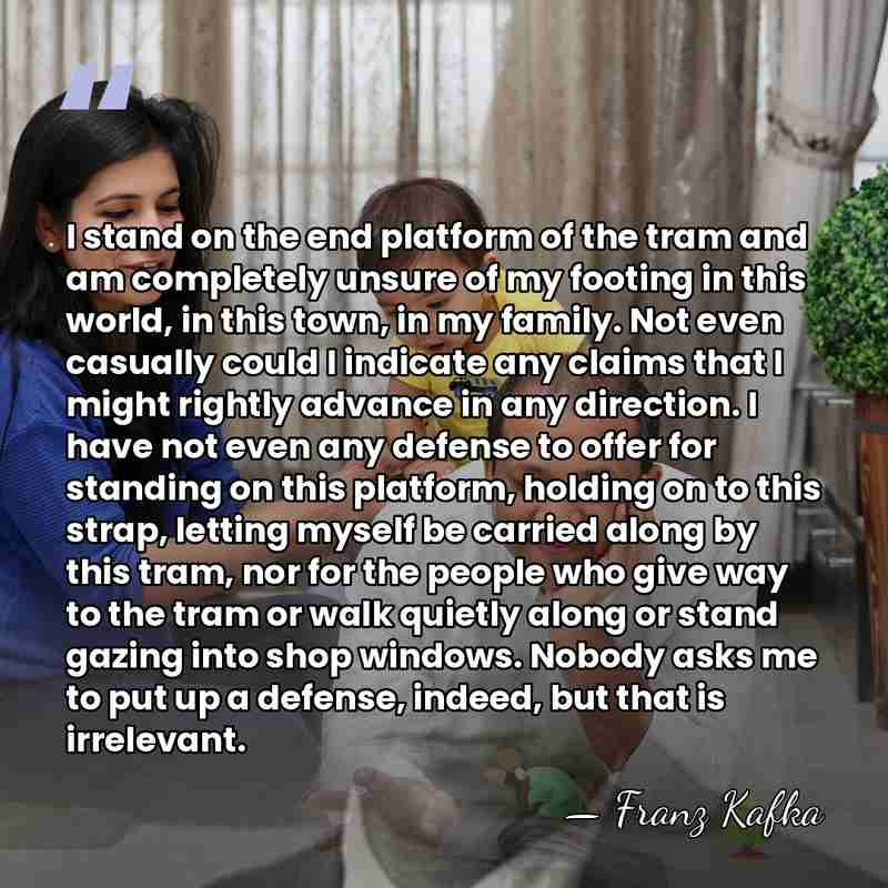 I stand on the end platform of the tram and am completely&hellip; - Franz Kafka