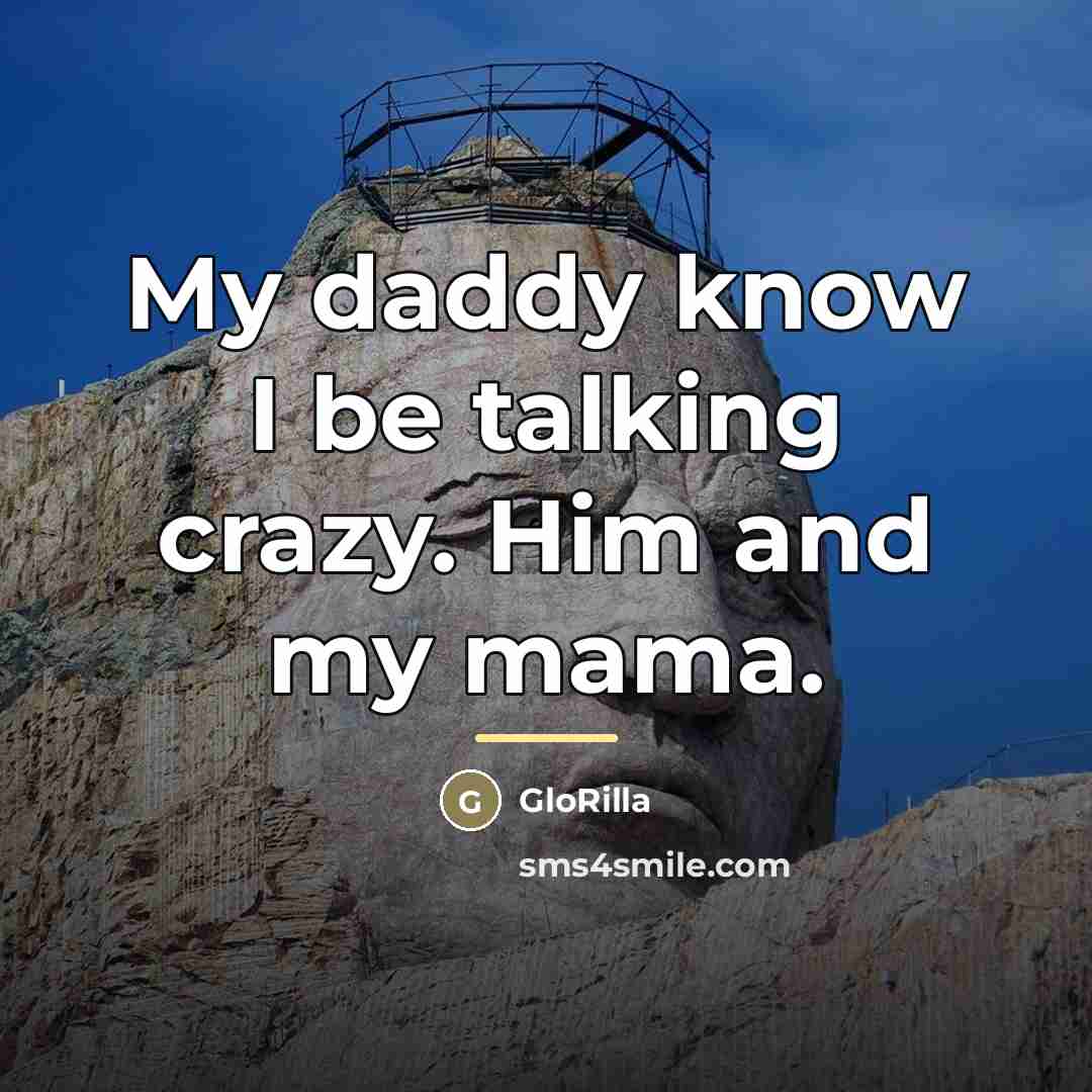 “My daddy know I be talking crazy. Him and my…” quote by GloRilla