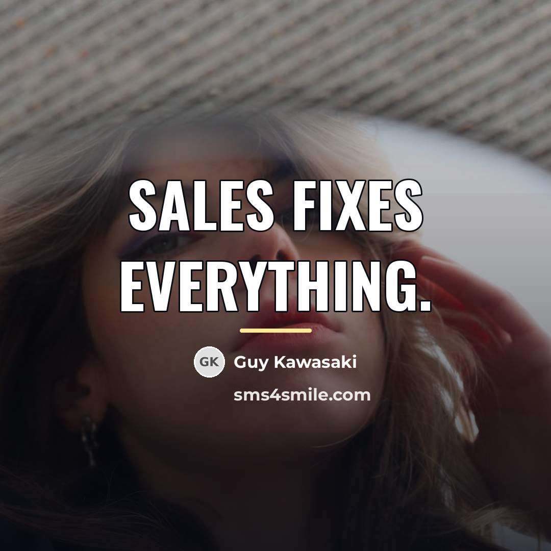 “Sales fixes everything.…” quote by Guy Kawasaki