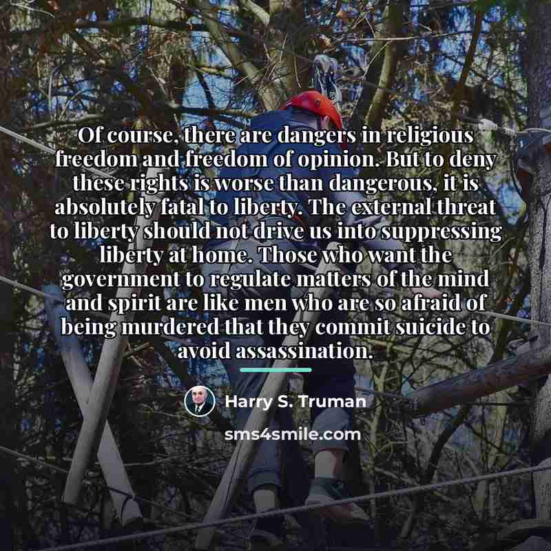 “Of course, there are dangers in religious freedom and freedom…” quote by Harry S. Truman