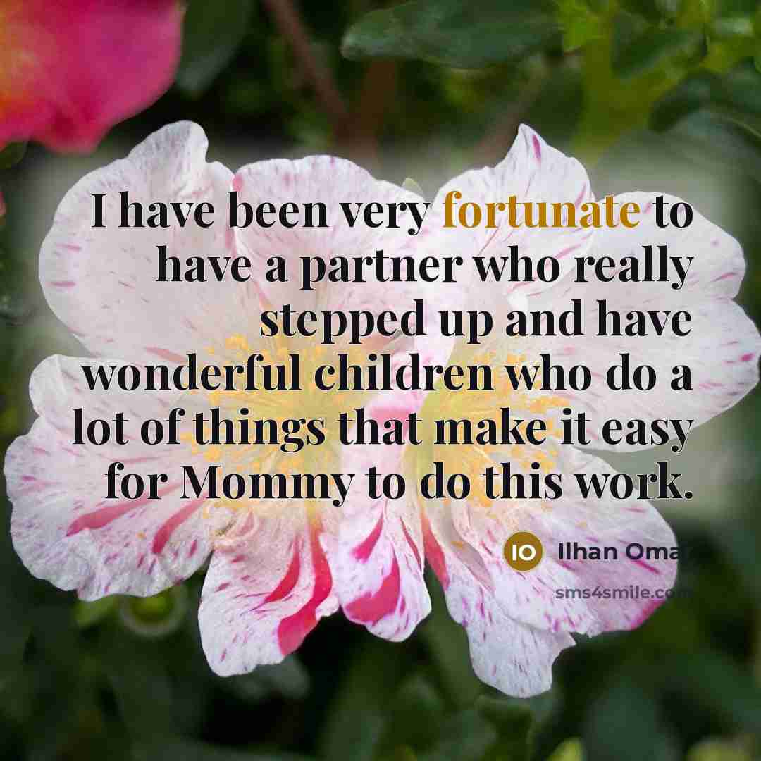 “I have been very fortunate to have a partner who…” quote by Ilhan Omar