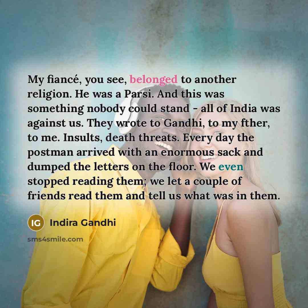 “My fiancé, you see, belonged to another religion. He was…” quote by Indira Gandhi