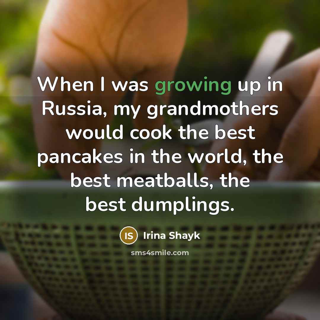 “When I was growing up in Russia, my grandmothers would…” quote by Irina Shayk