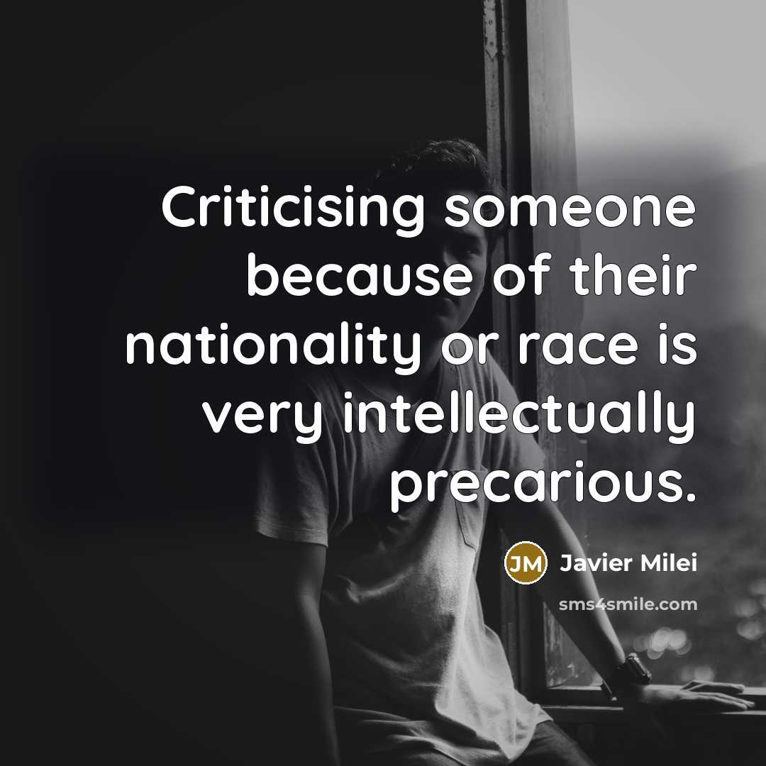 “Criticising someone because of their nationality or race is very…” quote by Javier Milei