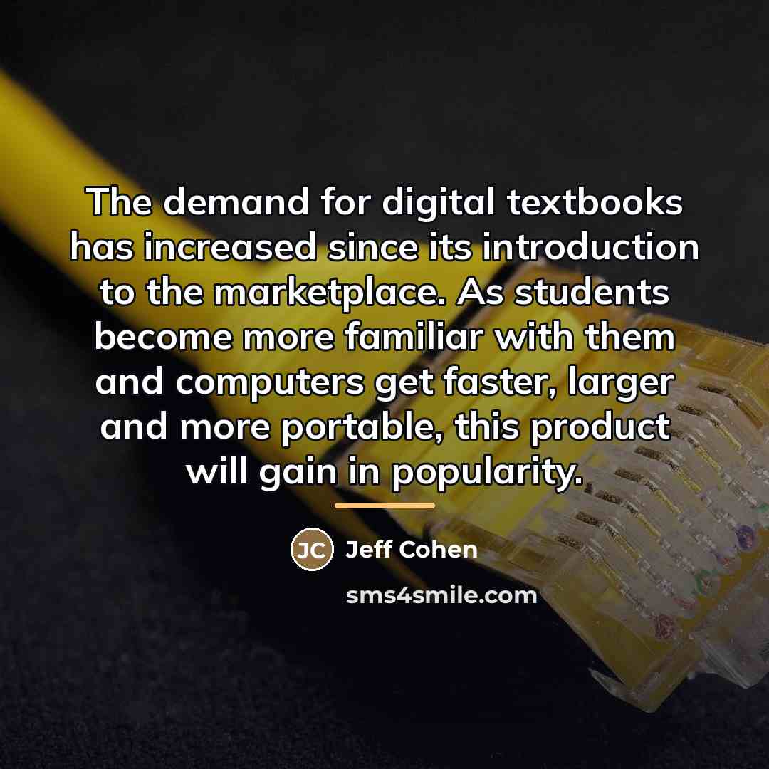 “The demand for digital textbooks has increased since its introduction…” quote by Jeff Cohen