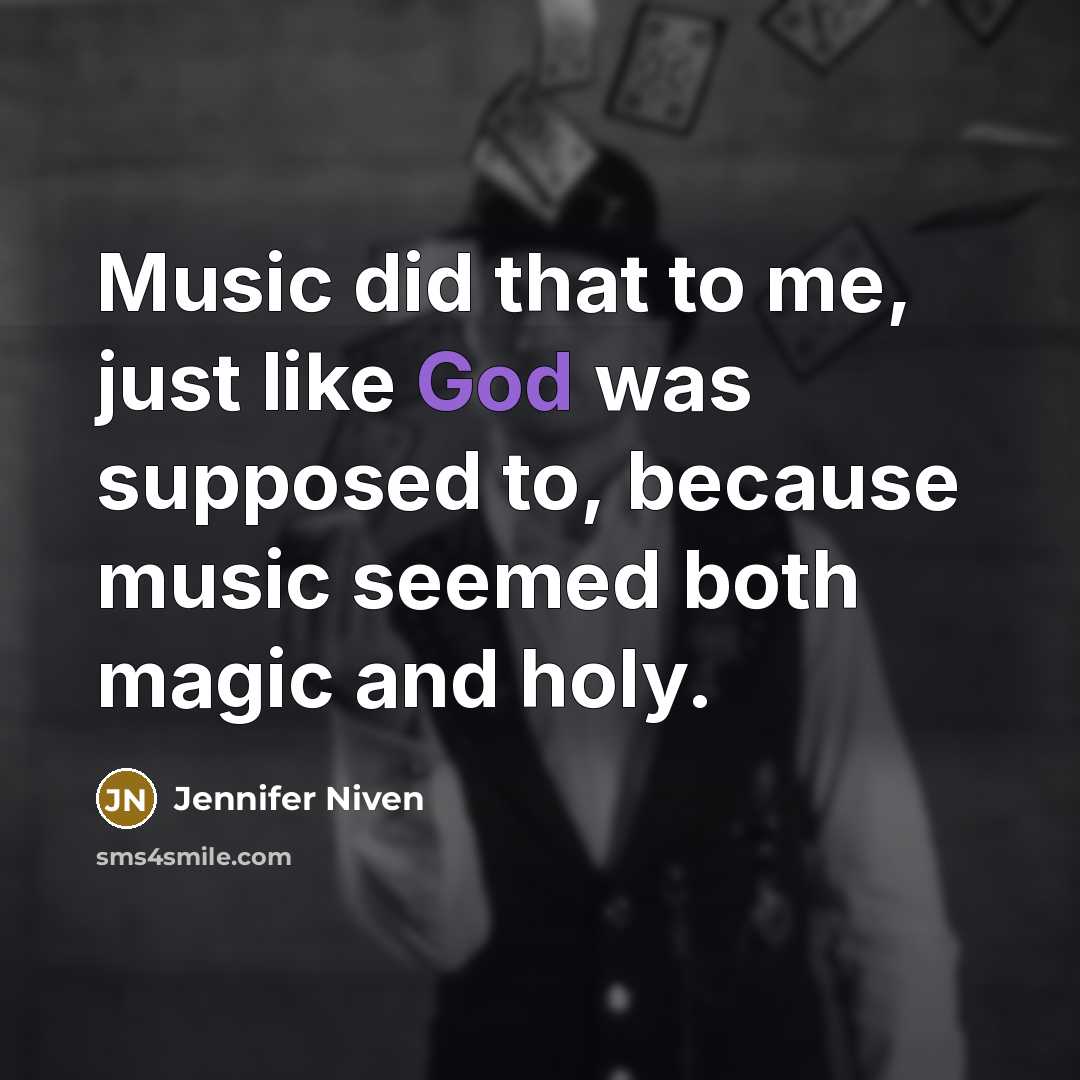 “Music did that to me, just like God was supposed…” quote by Jennifer Niven