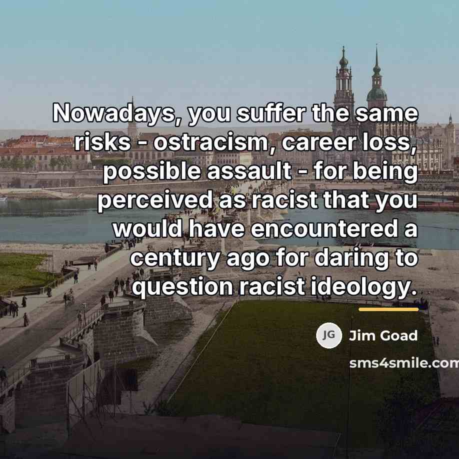 “Nowadays, you suffer the same risks - ostracism, career loss,…” quote by Jim Goad