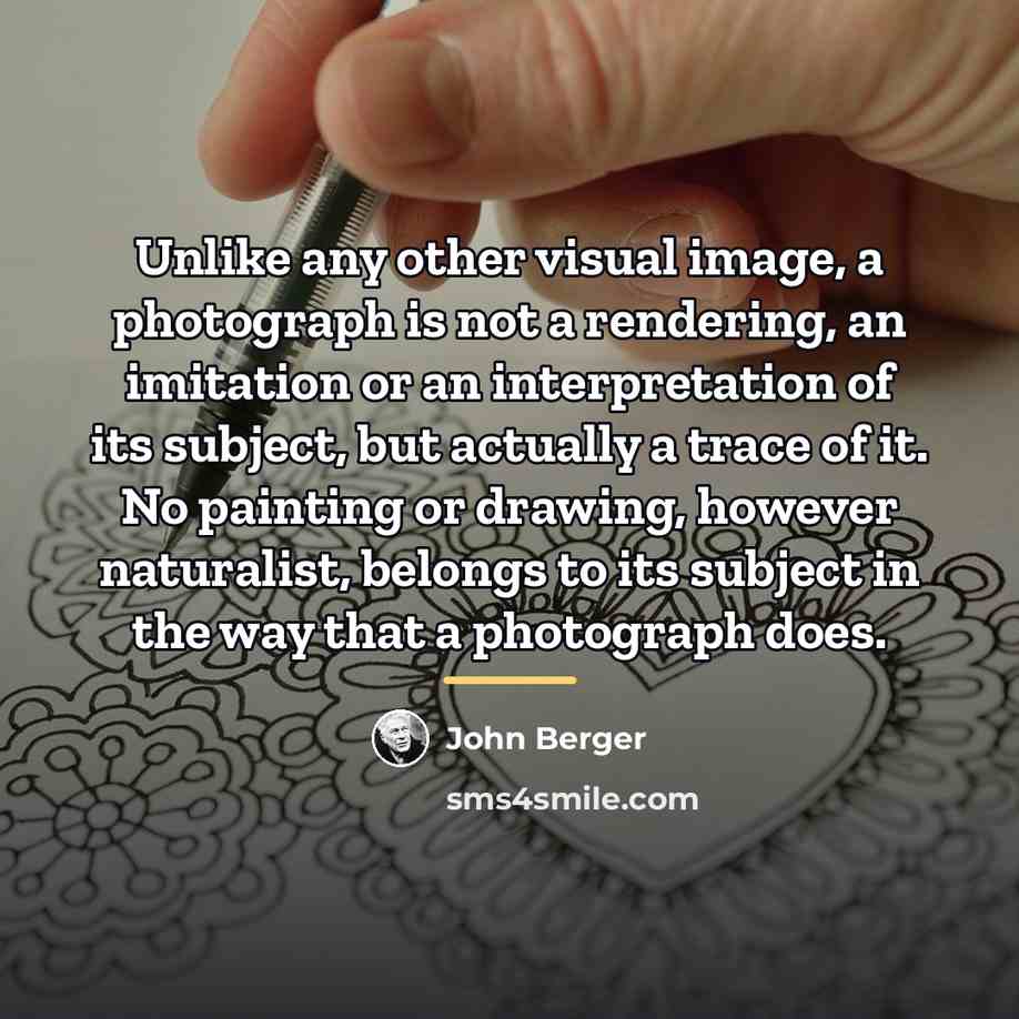 “Unlike any other visual image, a photograph is not a…” quote by John Berger