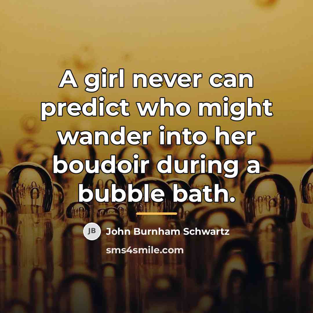 “A girl never can predict who might wander into her…” quote by John Burnham Schwartz