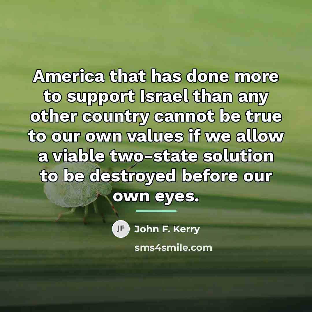 “America that has done more to support Israel than any…” quote by John F. Kerry