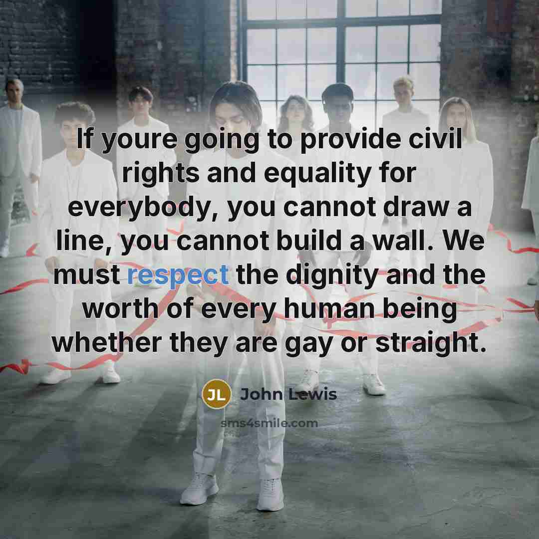 “If youre going to provide civil rights and equality for…” quote by John Lewis