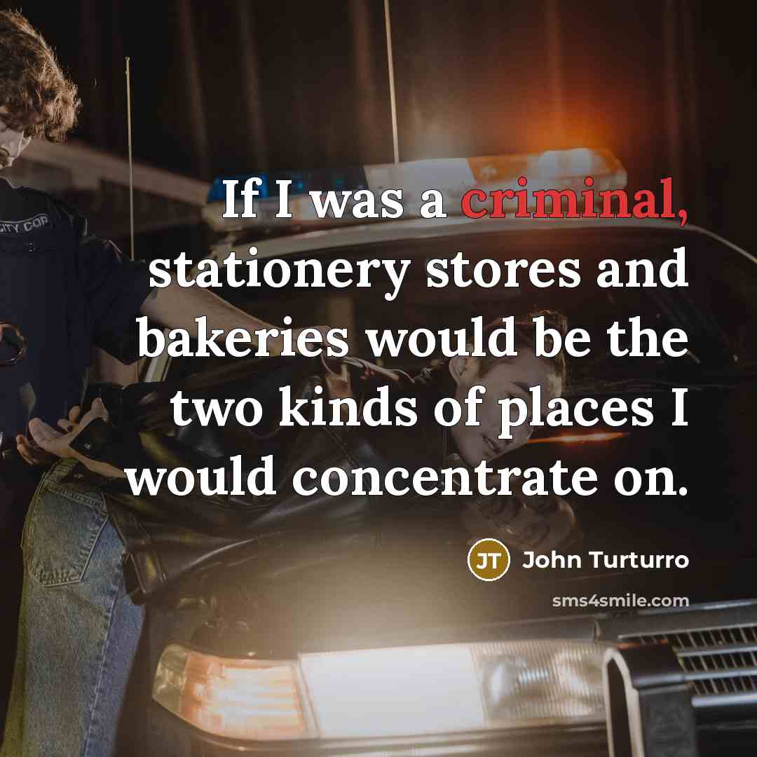 “If I was a criminal, stationery stores and bakeries would…” quote by John Turturro