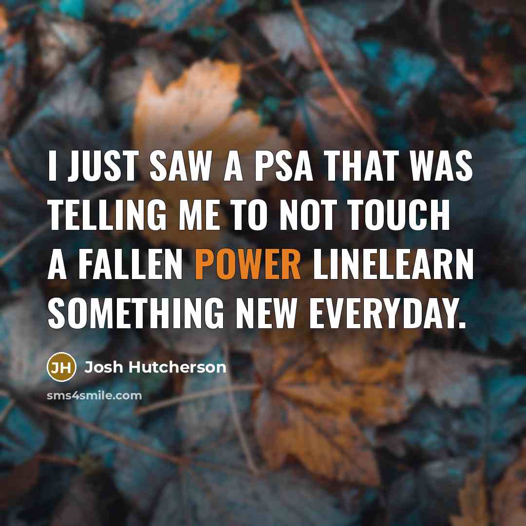 “I just saw a PSA that was telling me to…” quote by Josh Hutcherson