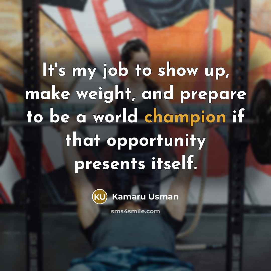“It's my job to show up, make weight, and prepare…” quote by Kamaru Usman