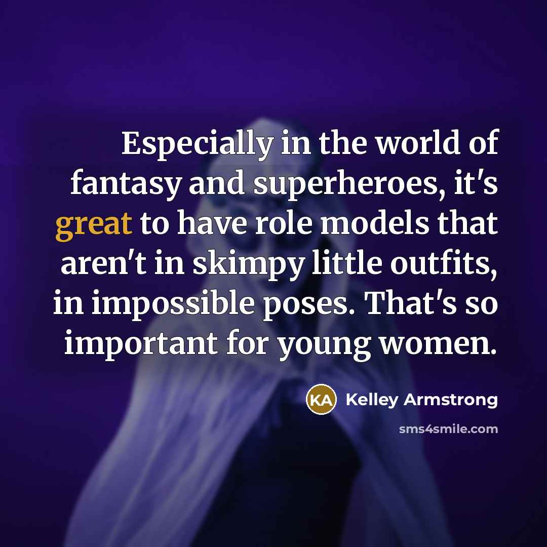 “Especially in the world of fantasy and superheroes, it's great…” quote by Kelley Armstrong
