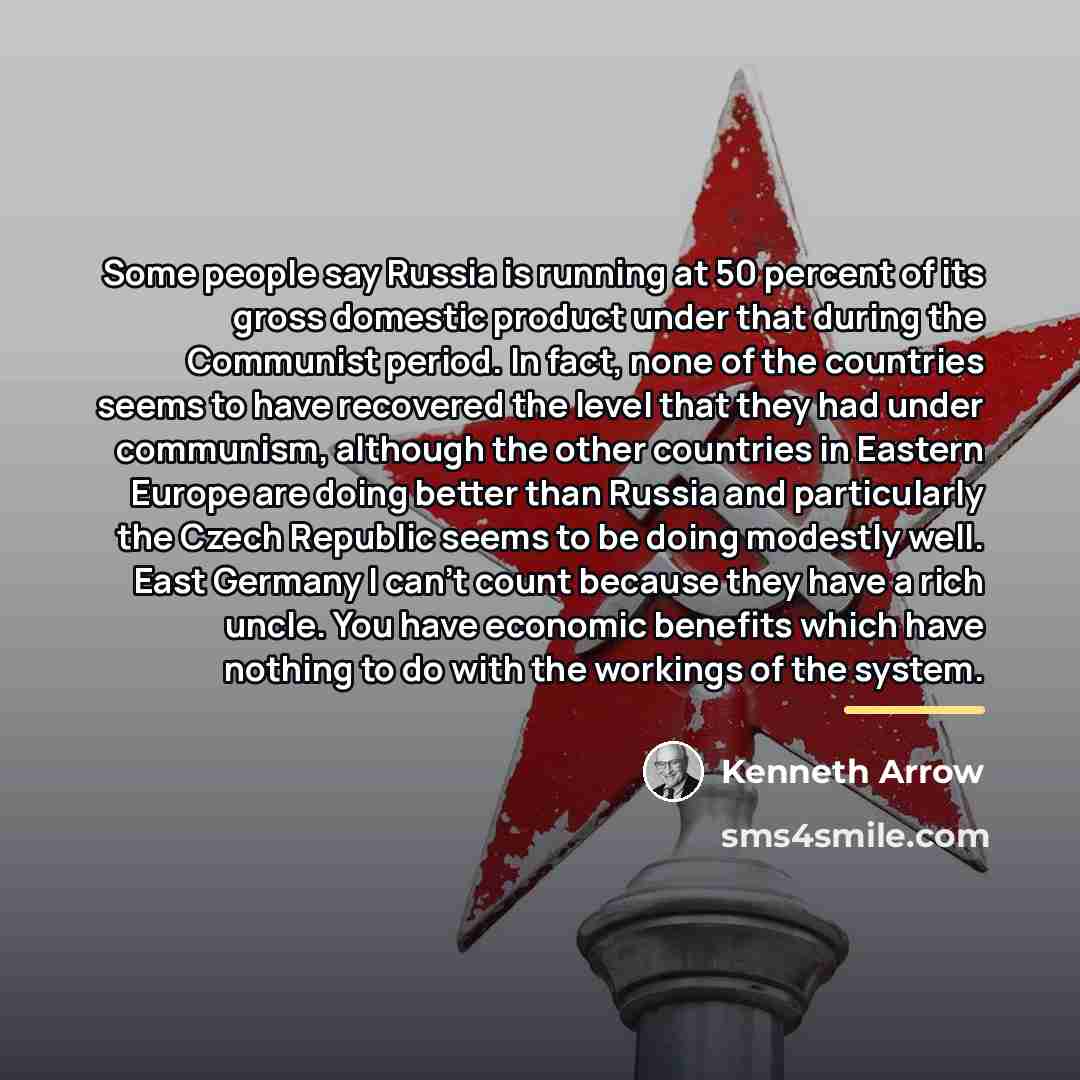 “Some people say Russia is running at 50 percent of…” quote by Kenneth Arrow