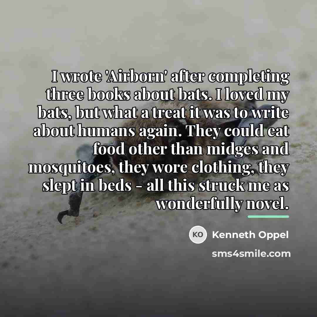 “I wrote 'Airborn' after completing three books about bats. I…” quote by Kenneth Oppel