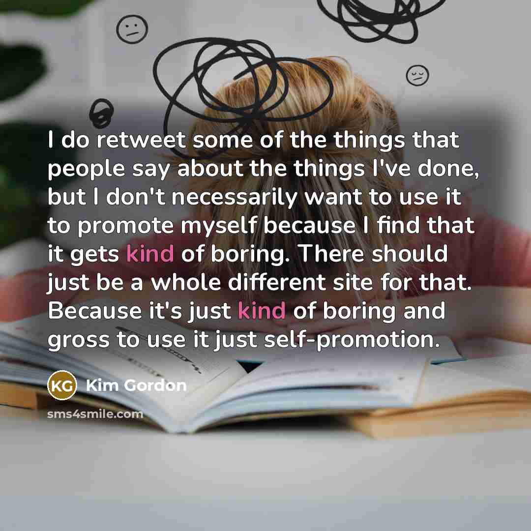 “I do retweet some of the things that people say…” quote by Kim Gordon