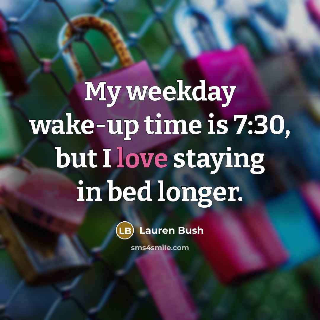 “My weekday wake-up time is 7:30, but I love staying…” quote by Lauren Bush