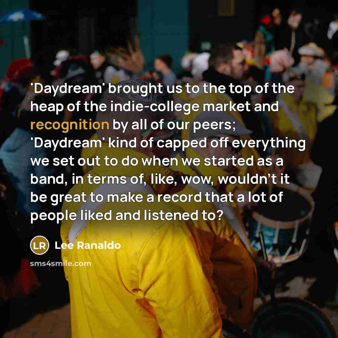 “'Daydream' brought us to the top of the heap of…” quote by Lee Ranaldo