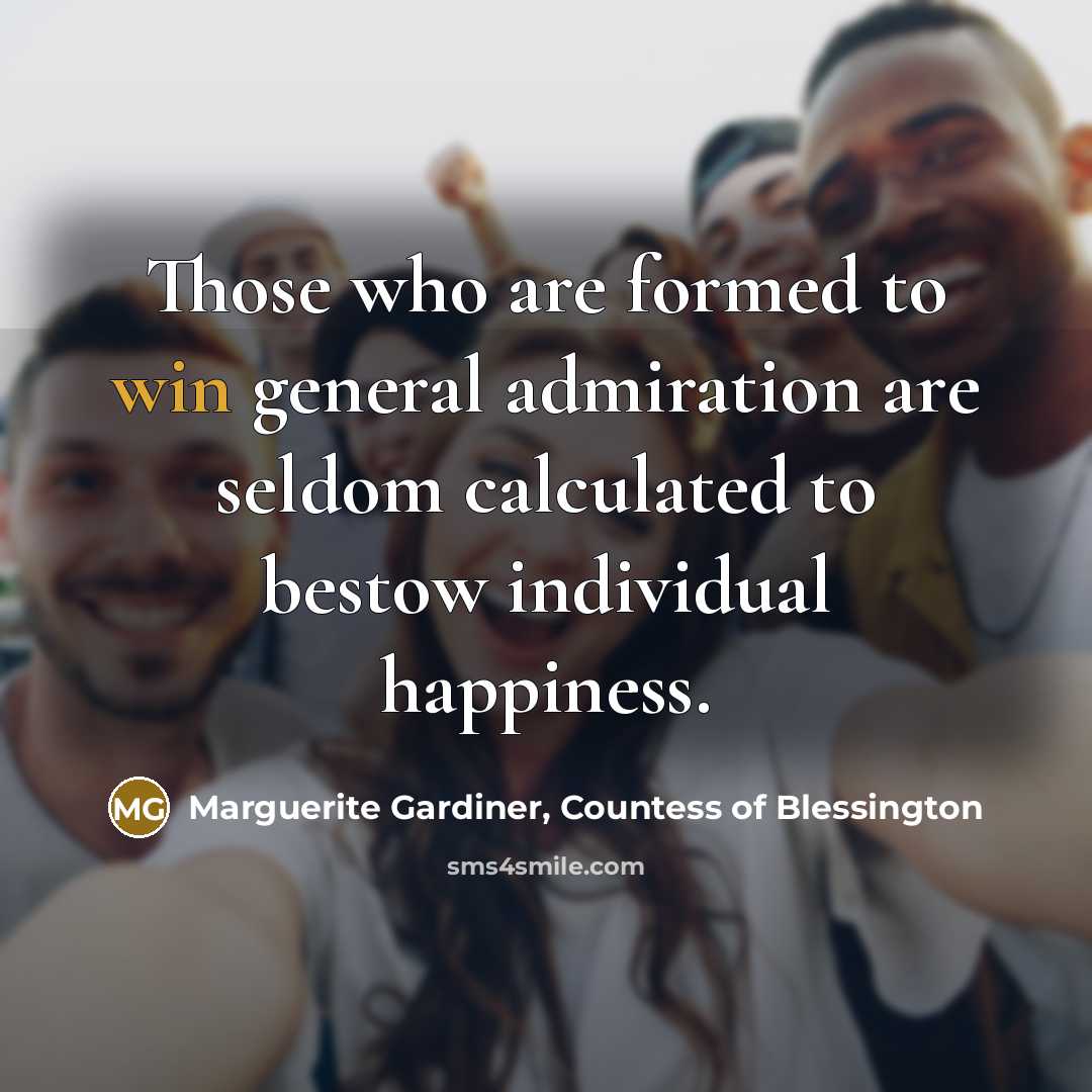 “Those who are formed to win general admiration are seldom…” quote by Marguerite Gardiner, Countess of Blessington