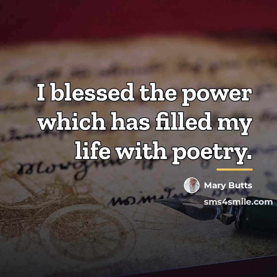 “I blessed the power which has filled my life with…” quote by Mary Butts