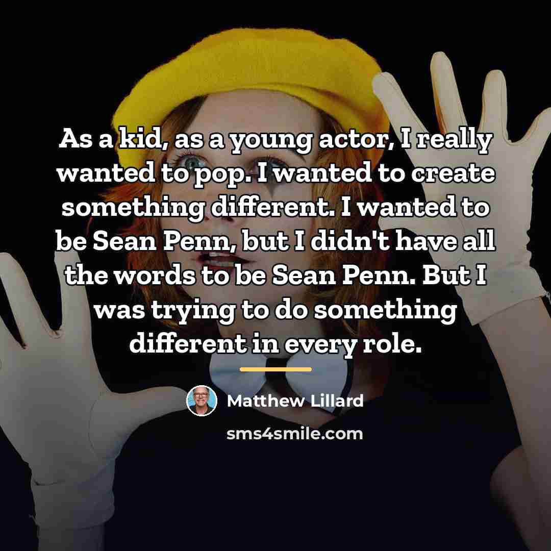 “As a kid, as a young actor, I really wanted…” quote by Matthew Lillard