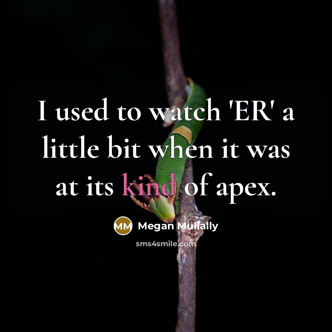“I used to watch 'ER' a little bit when it…” quote by Megan Mullally