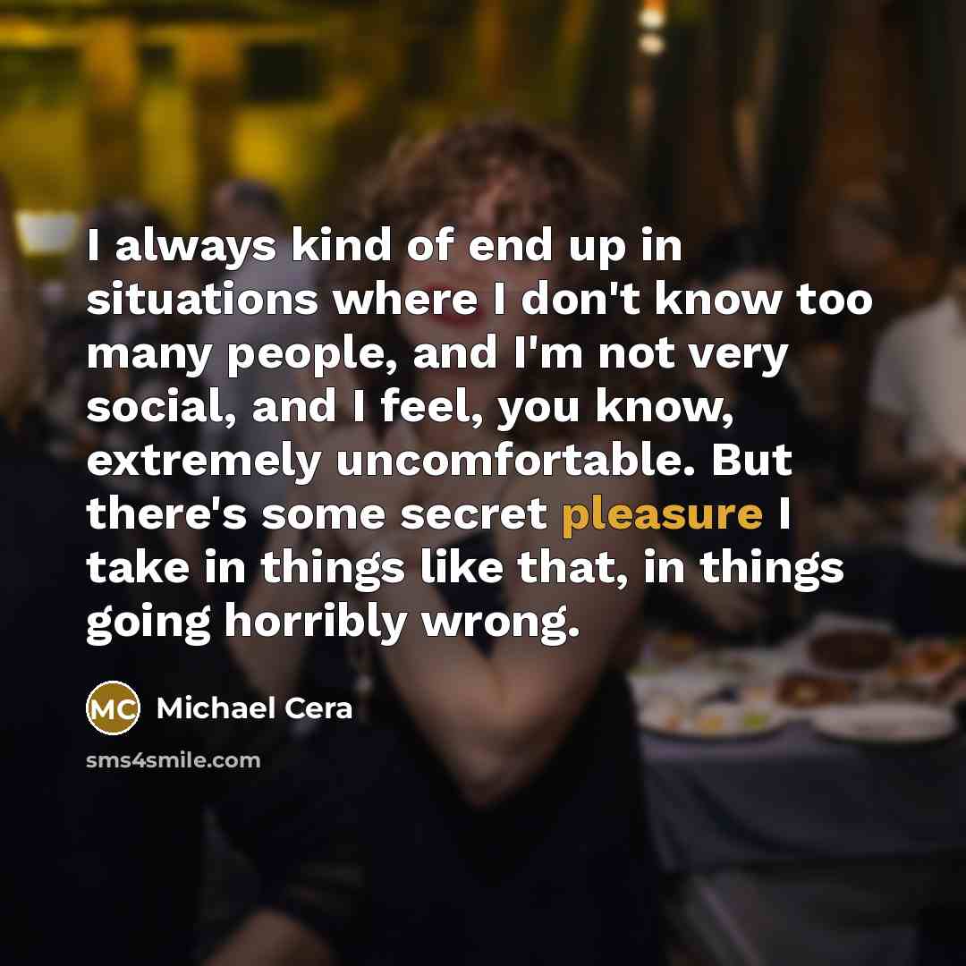 “I always kind of end up in situations where I…” quote by Michael Cera
