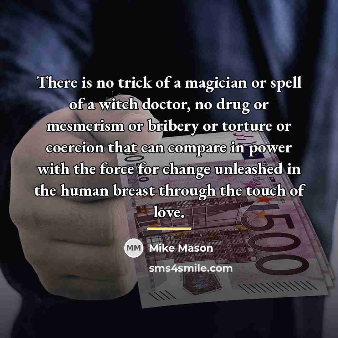 “There is no trick of a magician or spell of…” quote by Mike Mason