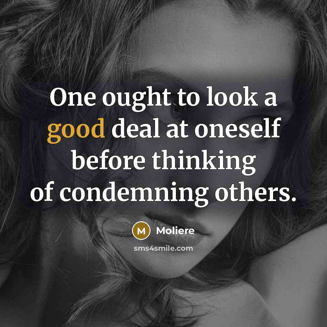 “One ought to look a good deal at oneself before…” quote by Moliere