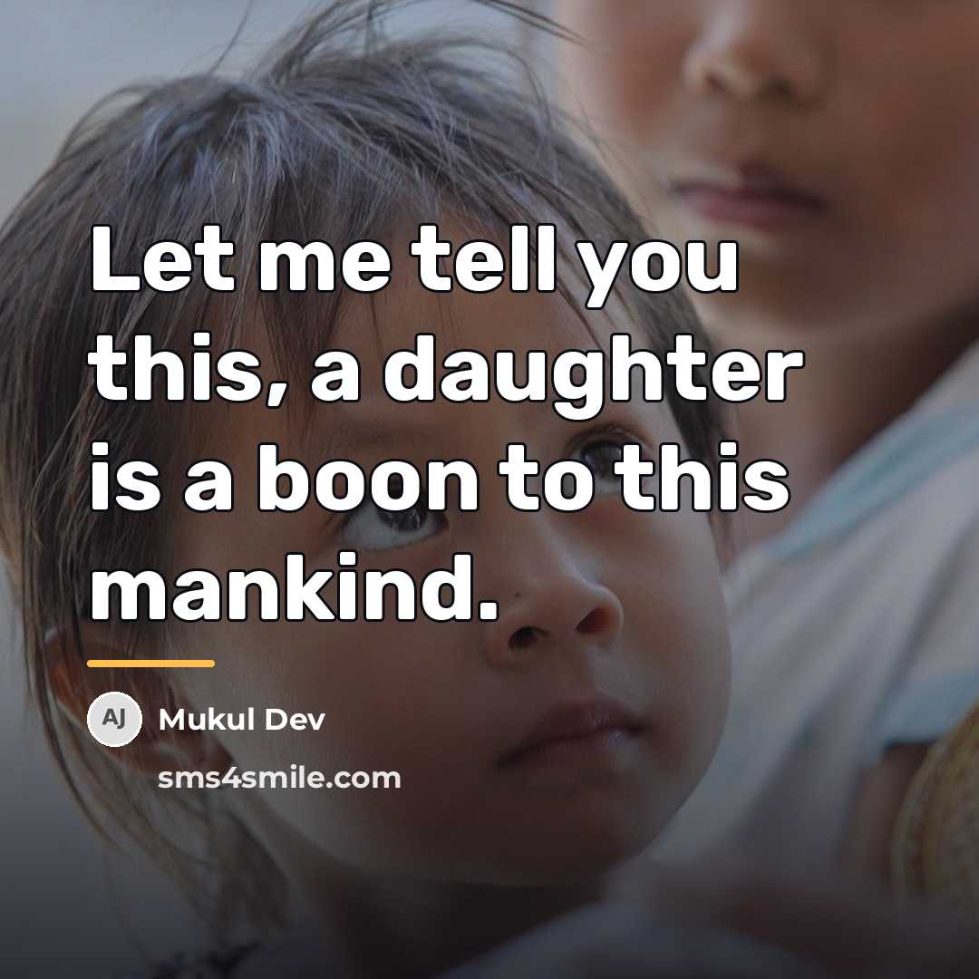 “Let me tell you this, a daughter is a boon…” quote by Mukul Dev