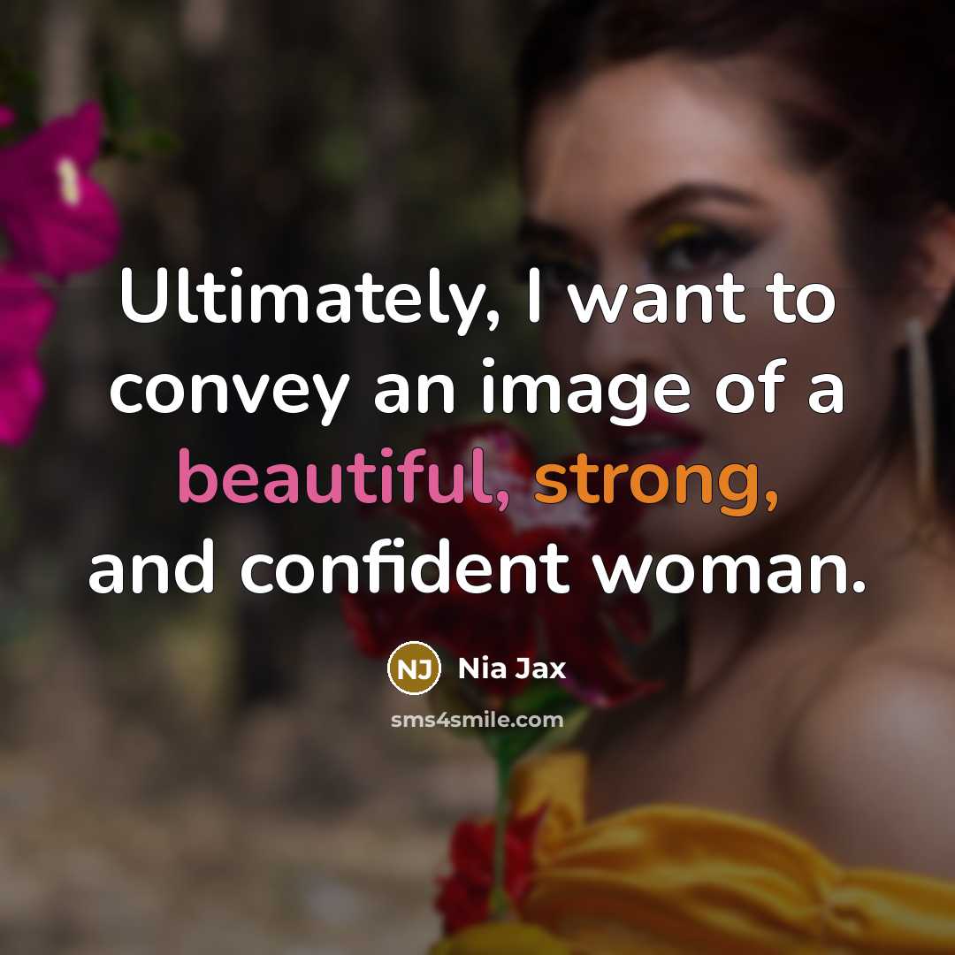 “Ultimately, I want to convey an image of a beautiful,…” quote by Nia Jax